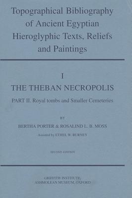topographical-bibliography-of-ancient-egyptian-hieroglyphic-texts-reliefs-and-paintings-volume-i-the-theban-acropolis-part-ii-royal-tombs-and-smaller-cemeteries