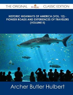 Historic Highways of America: Pioneer Roads and Experiences of Travelers