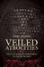 Veiled Atrocities True Stories of Oppression in Saudi Arabia by Sami Alrabaa