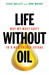 Life Without Oil Why We Must Shift to a New Energy Future by Steve Hallett