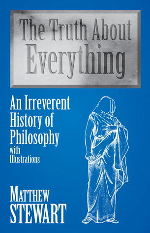 the-truth-about-everything-an-irreverent-history-of-philosophy-with-illustrations