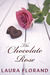 The Chocolate Rose (Amour et Chocolat, #3; La Vie en Roses, #0.5) by Laura Florand