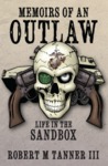 Memoirs of an Outlaw: Life in the Sandbox