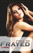 Frayed (Torn, #2) by Pamela Ann