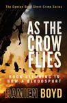 As The Crow Flies (The DI Nick Dixon Crime  Series #1)