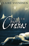 Beneath Paper Cranes