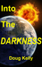 Into The Darkness by Doug Kelly