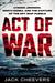 Act of War Lyndon Johnson, North Korea, and the Capture of the Spy Ship Pueblo by Jack Cheevers