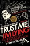 Trust Me, I'm Lying: Confessions of a Media Manipulator cover