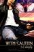 With Caution (With or Without #3) by J.L. Langley