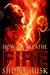How To Breathe Fire by Shona Husk