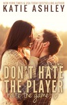 Don't Hate the Player...Hate the Game cover