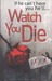 Watch You Die by Katia Lief