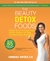 The Beauty Detox Foods Discover the Top 50 Beauty Foods That Will Transform Your Body and Reveal a More Beautiful You by Kimberly Snyder