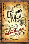 A Curious Man by Neal Thompson A Curious Man by Neal Thompson