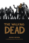 The Walking Dead, Book Seven (The Walking Dead #73-84)