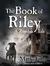 The Book of Riley A Zombie Tale (Book of Riley #1) by Mark Tufo