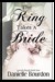 The King Takes a Bride (Latvala Royals, #4) by Danielle Bourdon