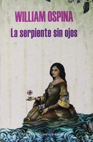 La serpiente sin ojos EPUB DJVU por William Ospina