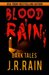Blood Rain 15 Dark Tales by J.R. Rain