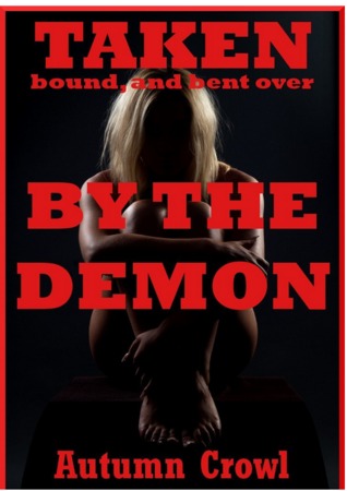 taken-bound-and-bent-over-by-the-demon-a-rough-and-reluctant-first-anal-sex-erotica-story
