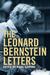The Leonard Bernstein Letters by Leonard Bernstein