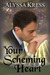 Your Scheming Heart by Alyssa Kress