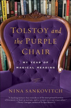 Tolstoy And The Purple Chair My Year Of Magical Reading By Nina Tolstoy And The Purple Chair My Year Of Magical Reading By Nina Sankovitch