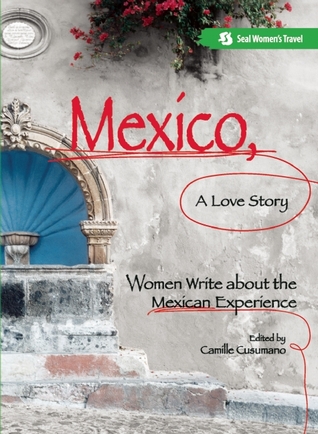mexico-a-love-story-women-write-about-the-mexican-experience
