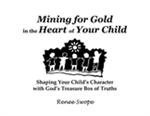 Mining for Gold in the Heart of Your Child