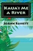 Kaua'i Me a River by JoAnn Bassett