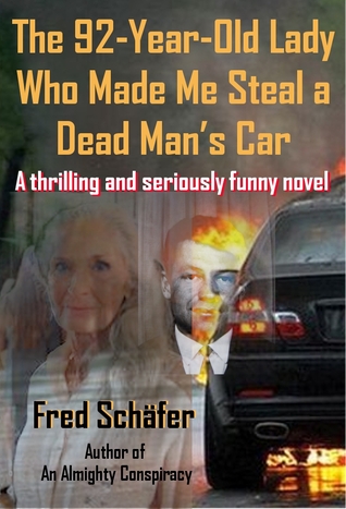 The 92-Year-Old Lady Who Made Me Steal a Dead Man's Car - A thrilling and seriously funny novel