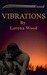 Vibrations by Lorena Wood
