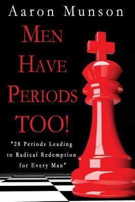 men-have-periods-too-28-periods-leading-to-radical-redemption-for-every-man