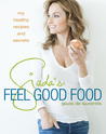 Giada's Feel Good Food: My Healthy Recipes and Secrets cover