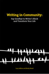 Writing in Community: Say Goodbye to Writer's Block and Transform Your Life