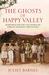 The Ghosts of Happy Valley: The Biography