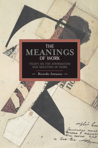 the-meanings-of-work-essays-on-the-affirmation-and-negation-of-work