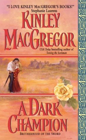 A Dark Champion Brotherhood Of The Sword 5 By Kinley MacGregor A Dark Champion Brotherhood Of The Sword 5 By Kinley MacGregor