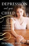 Depression and Your Child: A Guide for Parents and Caregivers