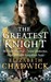 The Greatest Knight (William Marshal, #2) by Elizabeth Chadwick