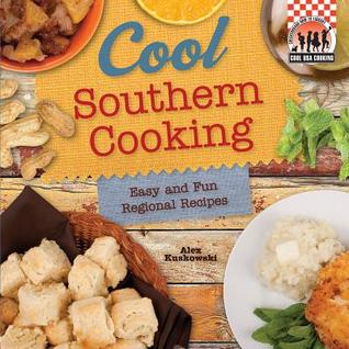 Cool Southern Cooking: Easy and Fun Regional Recipes por Alex Kuskowski MOBI EPUB