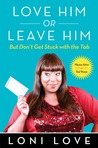 Love Him or Leave Him, But Don't Get Stuck With the Tab: Hilarious Advice for Real Women