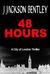 48 Hours by J. Jackson Bentley