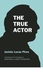 The True Actor by Jacinto Lucas Pires
