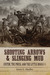 Shooting Arrows and Slinging Mud Custer, the Press, and the Little Bighorn by James E Mueller