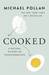 Cooked A Natural History of Transformation by Michael Pollan