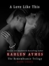A Love like This (The Remembrance Trilogy, #3)