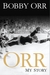 Orr My Story by Bobby Orr