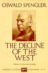 The Decline of the West, Vol 1 by Oswald Spengler